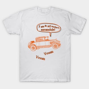 I am in my mother's automobile vroom vroom T-Shirt